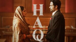 हक की लड़ाई में भावनाओं और हकीकत का संगम: “हक”